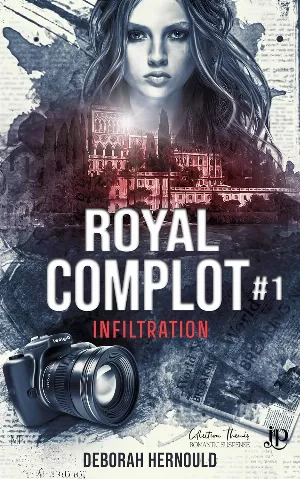 Deborah Hernould - Royal Complot, Tome 1 : Infiltration